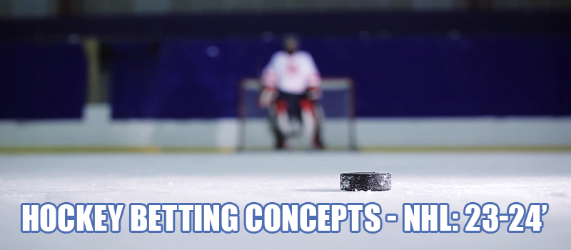 Hockey Betting Concepts – NHL 23-24′ Season Thoughts