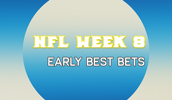 NFL Week 8 Early Best Bets – Football Betting