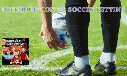 Introduction to Soccer Betting – Learn the basics of understanding Football/Soccer Betting