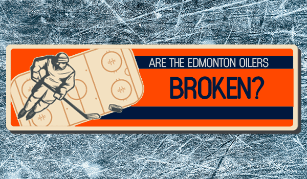 The Edmonton Oilers Are Broken
