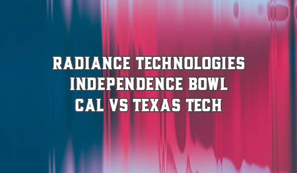 Radiance Technologies Independence Bowl – Cal vs Texas Tech