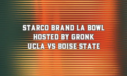 Starco Brand LA Bowl Hosted by Gronk – UCLA vs Boise State